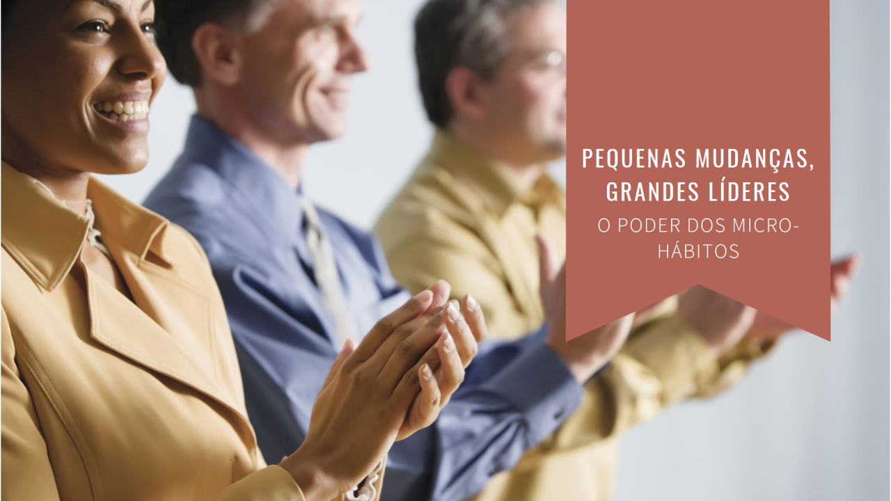 O Poder dos Micro-Hábitos: Pequenas Mudanças que Criam Líderes Extraordinários